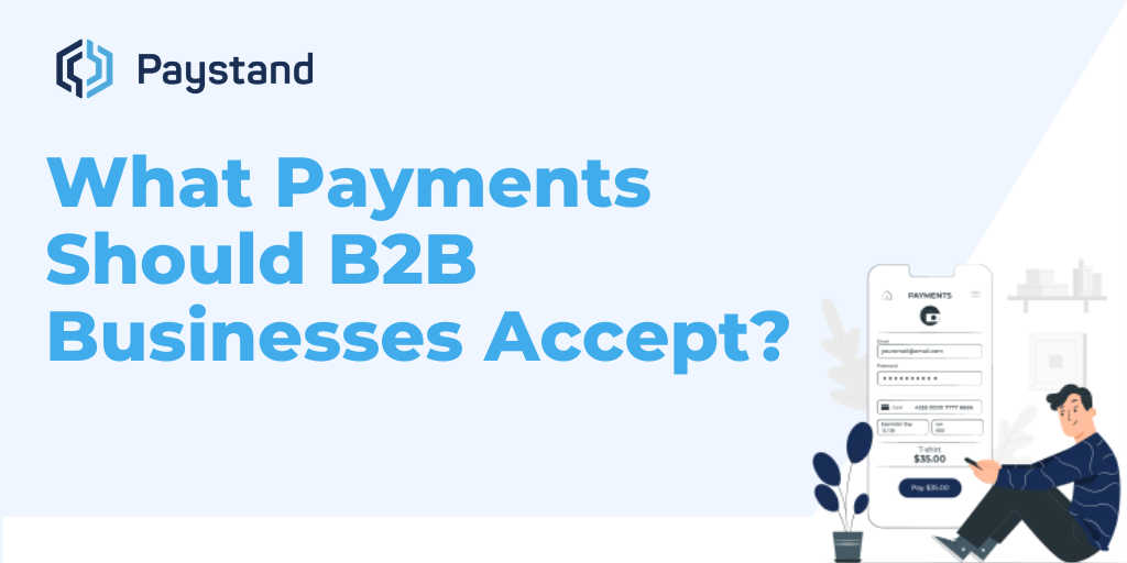 B2B Payments Explained - What Are B2B Payments And How To Employ Them